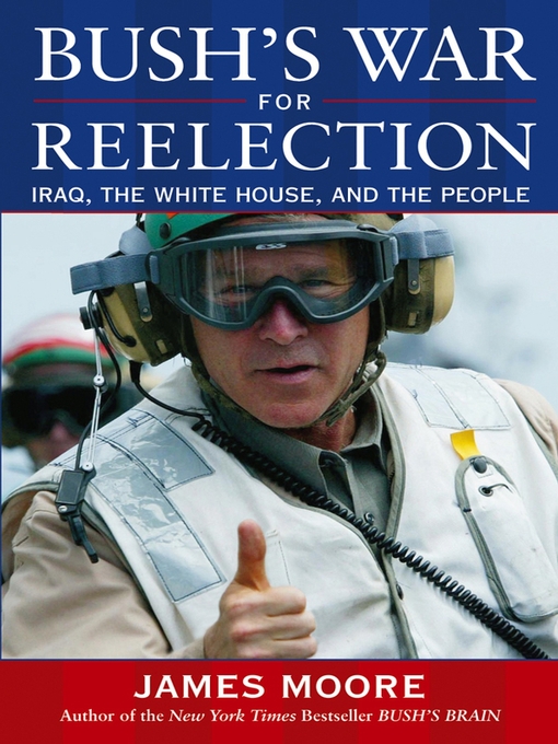 Title details for Bush's War For Reelection by James Moore - Available